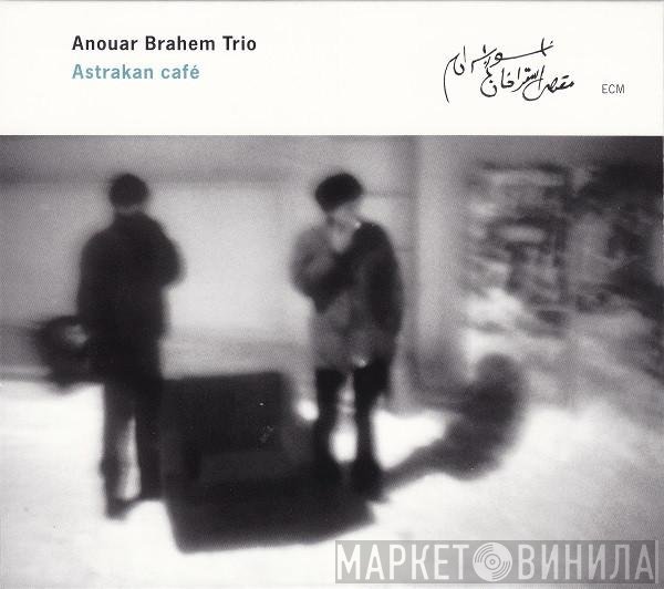 Anouar Brahem Trio - Astrakan Café