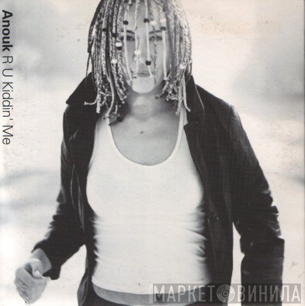Anouk  - R U Kiddin' Me