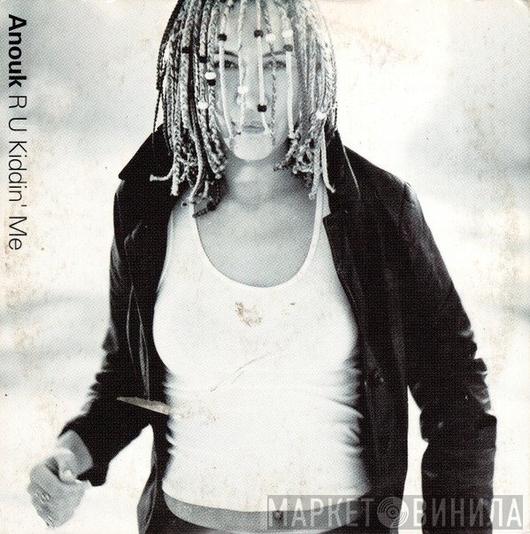 Anouk  - R U Kiddin' Me