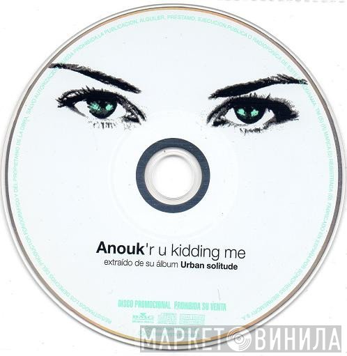Anouk  - R U Kidding Me