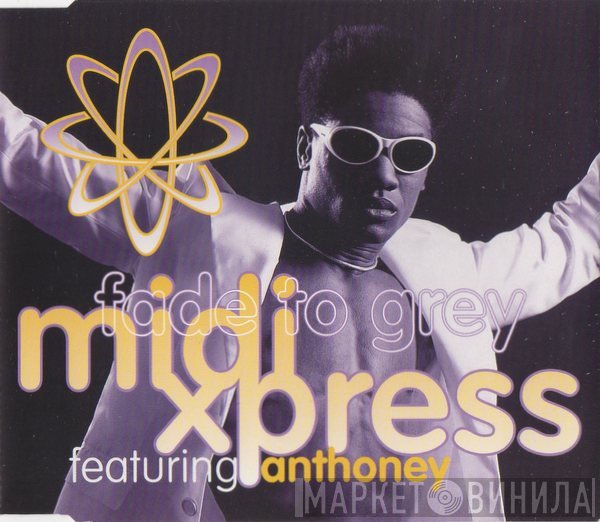 Anthoney, Midi Xpress - Fade To Grey