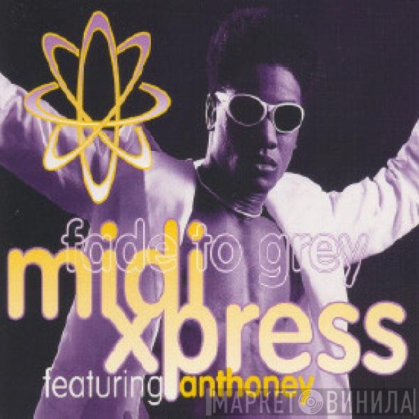 Anthoney, Midi Xpress - Fade To Grey