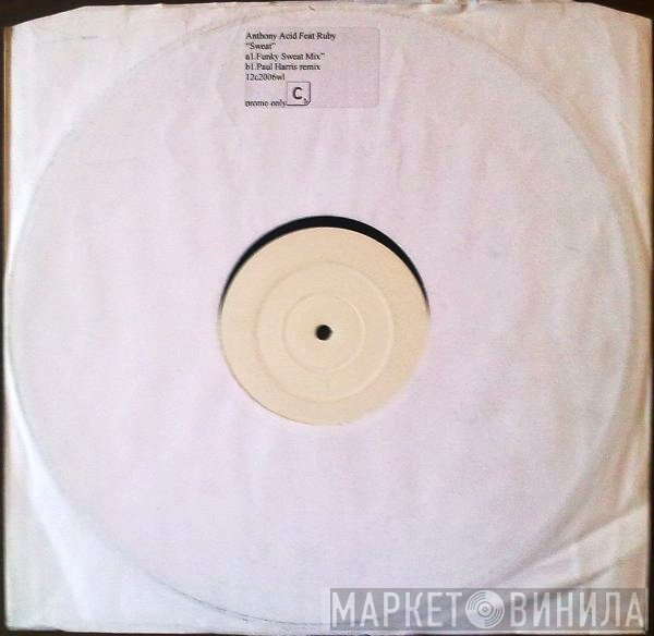 Anthony Acid, Ruby  - Sweat