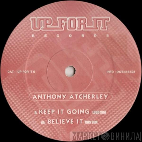 Anthony Atcherley - Keep It Going / Believe It