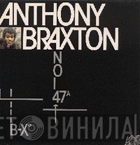 Anthony Braxton - B-X° / NO-I-47ᴬ