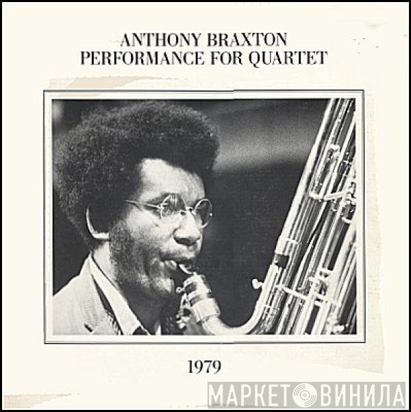 Anthony Braxton  - Performance For Quartet 1979