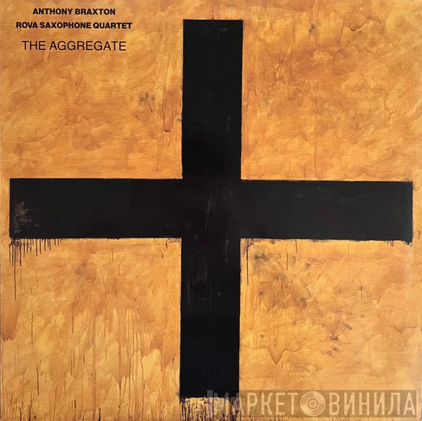 Anthony Braxton, Rova Saxophone Quartet  - The Aggregate
