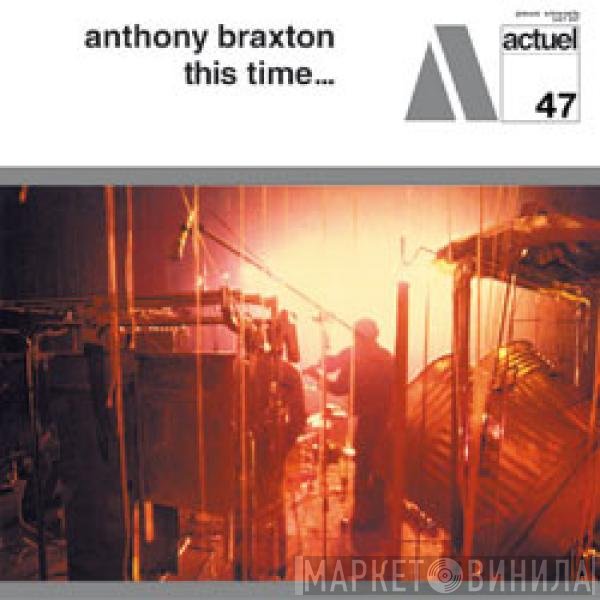 Anthony Braxton  - This Time...