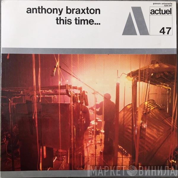 Anthony Braxton  - This Time...