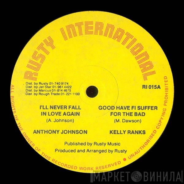 Anthony Johnson, Kelly Ranks - I'll Never Fall In Love / Good Have Fi Suffer For The Bad