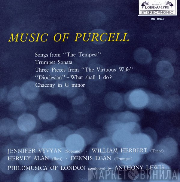 Anthony Lewis , Philomusica Of London, Jennifer Vyvyan, William Herbert, Hervey Alan, Dennis Egan - Music Of Purcell