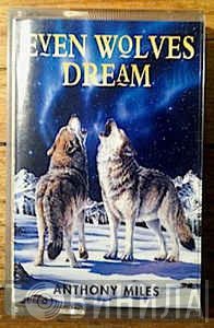 Anthony Miles - Even Wolves Dream