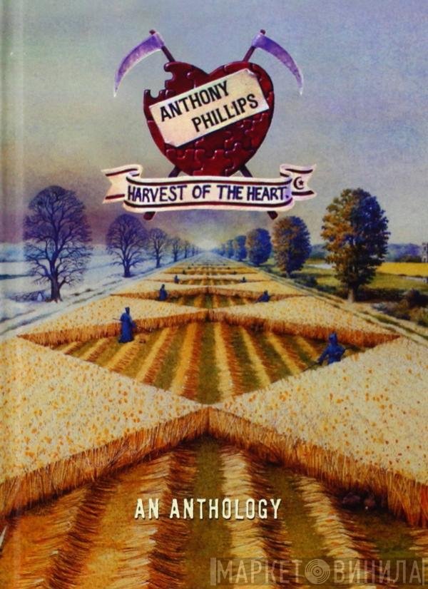 Anthony Phillips - Harvest Of The Heart (An Anthology)