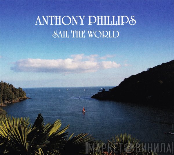 Anthony Phillips - Sail The World