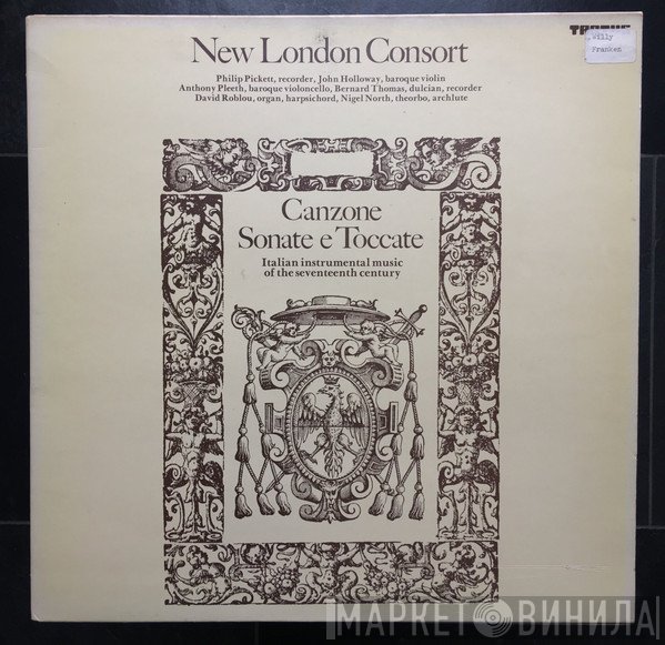 Anthony Pleeth, New London Consort, Philip Pickett, David Roblou, Nigel North, John Holloway, Bernard Thomas  - Canzone, Sonate E Toccate
