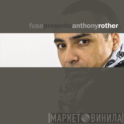 Anthony Rother  - Fuse Presents Anthony Rother