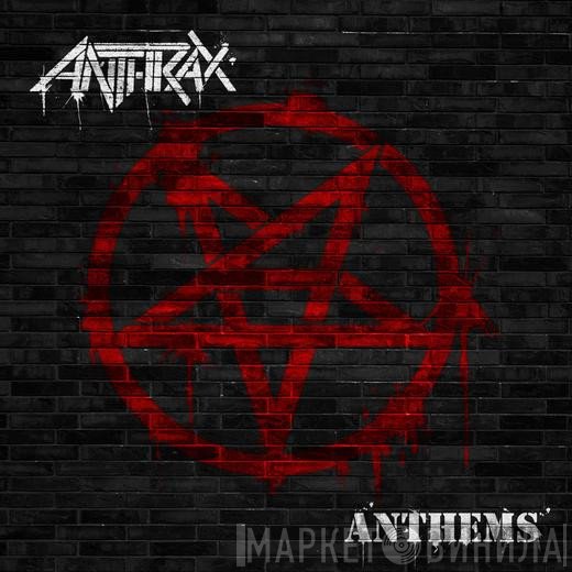 Anthrax  - Anthems