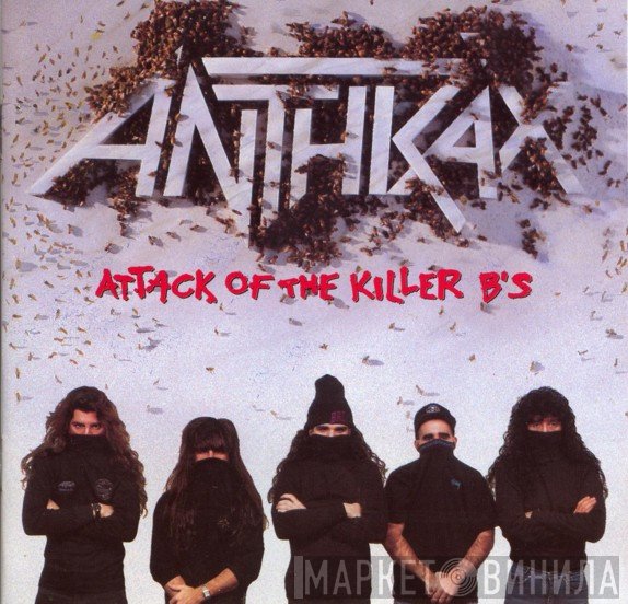Anthrax - Attack Of The Killer B's