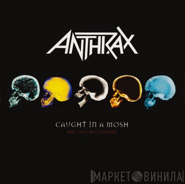 Anthrax  - Caught In A Mosh (BBC Live In Concert)