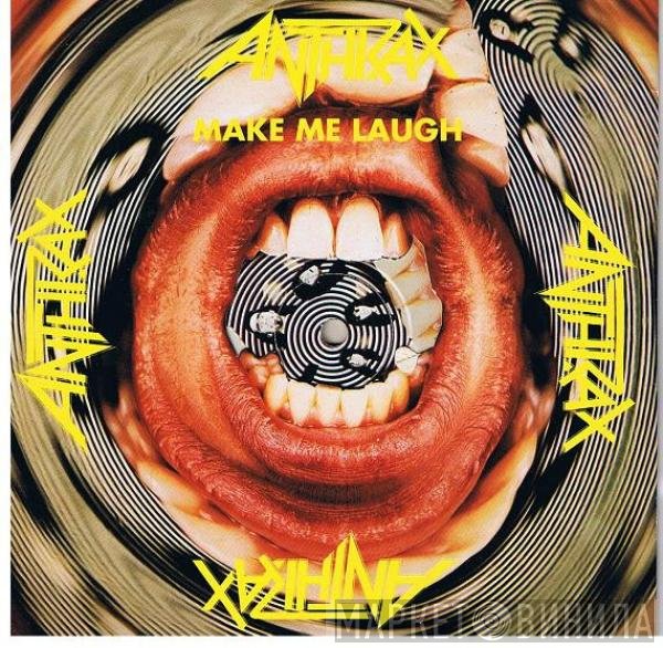 Anthrax - Make Me Laugh