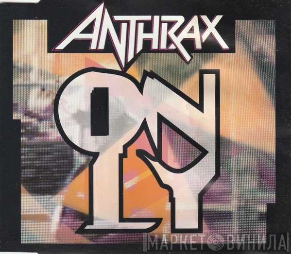 Anthrax  - Only