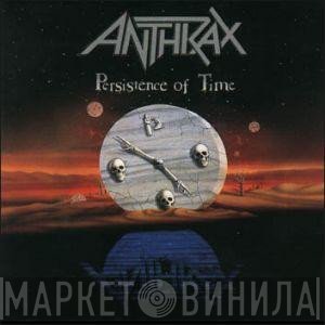 Anthrax  - Persistence Of Time
