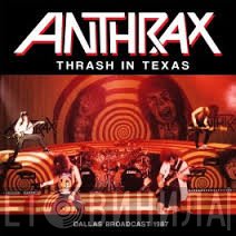 Anthrax  - Thrash In Texas