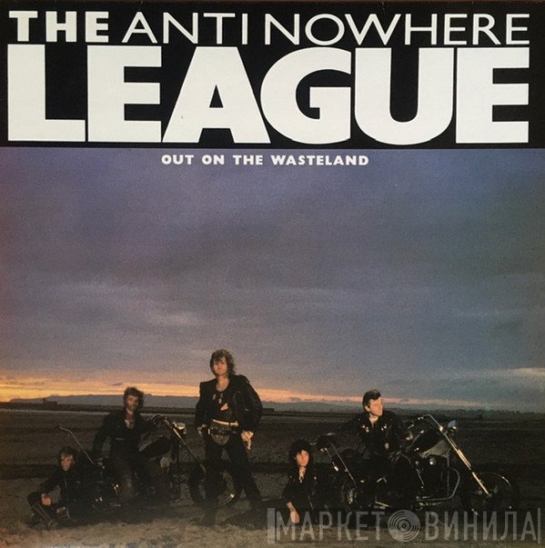 Anti-Nowhere League - Out On The Wasteland