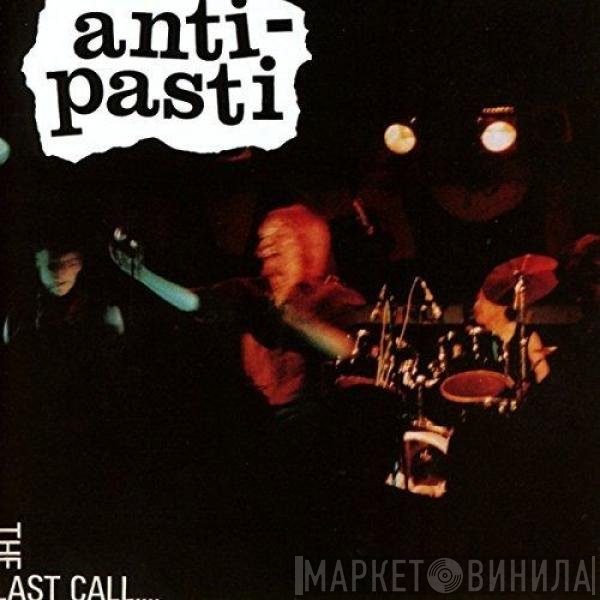 Anti-Pasti  - The Last Call
