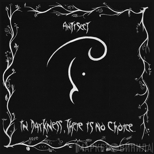 Antisect - In Darkness There Is No Choice