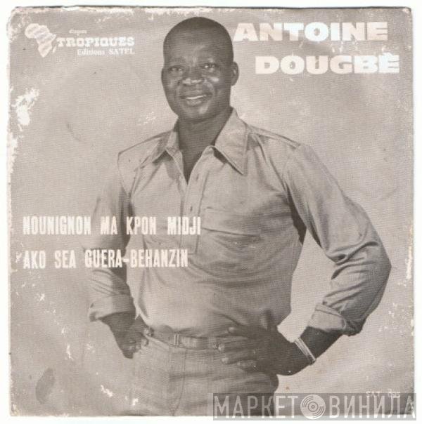 Antoine Dougbé - Nounignon Ma Kpon Midji / Ako Sea Guera-Behanzin