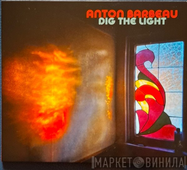 Anton Barbeau - Dig The Light