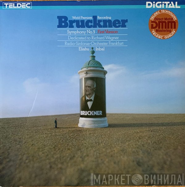 Anton Bruckner : Radio-Sinfonie-Orchester Frankfurt · Eliahu Inbal  - Symphony No. 3  First Version
