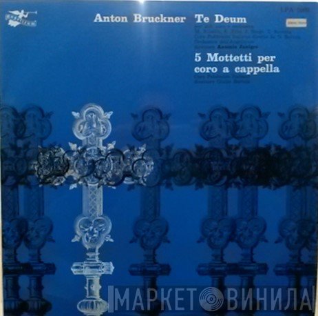 Anton Bruckner, Antonio Janigro, Giulio Bertola, Coro Polifonico di Milano, Orchestra Dell'Angelicum Di Milano - Te Deum / 5 Mottetti Per Coro A Cappella