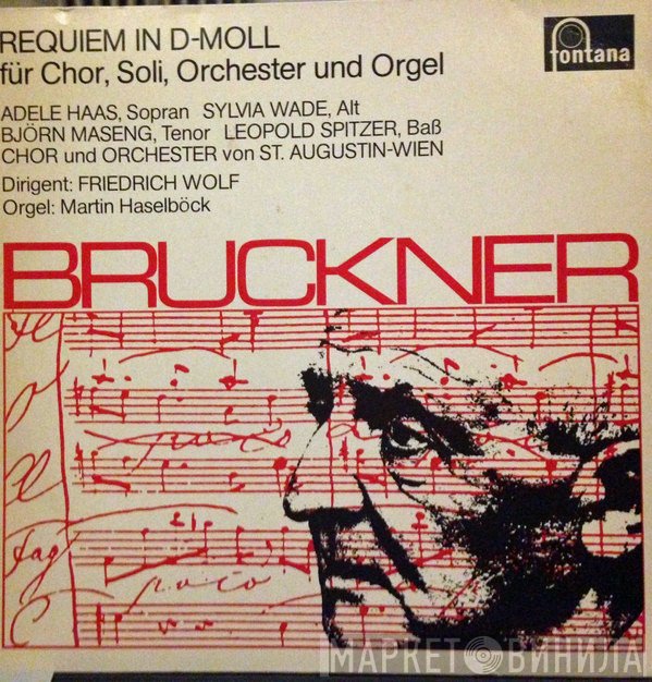 Anton Bruckner, Adele Haas, Sylvia Wade, Björn Maseng, Leopold Spitzer, Chor Von St. Augustin, Wien Und Orchester Von St. Augustin, Wien, Martin Haselböck, Friedrich Wolf   - Requiem