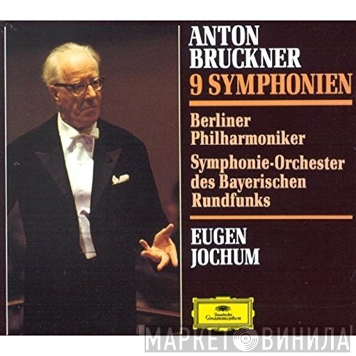 Anton Bruckner, Berliner Philharmoniker, Symphonie-Orchester Des Bayerischen Rundfunks, Eugen Jochum  - 9 Symphonien