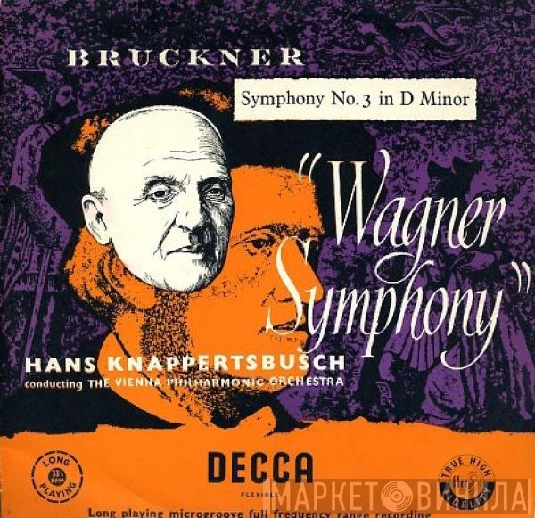 Anton Bruckner, Hans Knappertsbusch conducting Wiener Philharmoniker  - Symphony No. 3 In D Minor