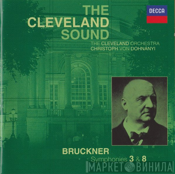 Anton Bruckner, The Cleveland Orchestra, Christoph von Dohnányi  - Symphonies 3 & 8