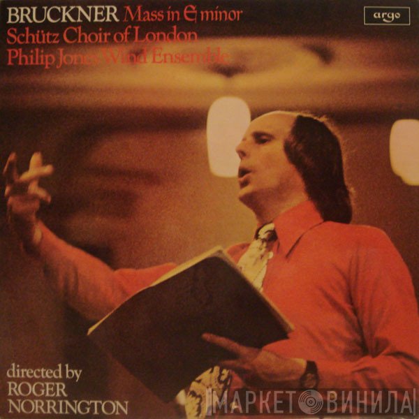 Anton Bruckner - The Schütz Choir Of London, Philip Jones Wind Ensemble, Roger Norrington  - Mass In E Minor