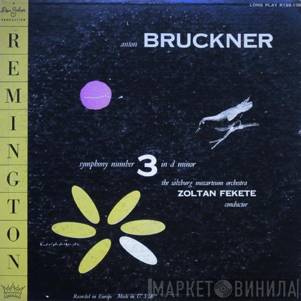 Anton Bruckner, Zoltán Fekete , Das Mozarteum Orchester Salzburg  - Symphony Number 3 In D Minor