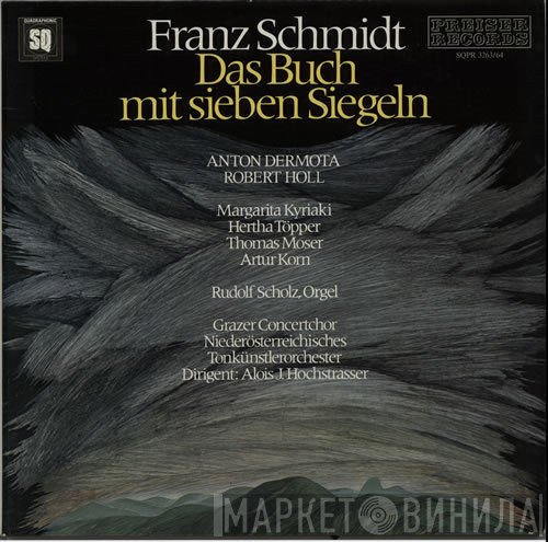 Anton Dermota, Franz Schmidt, Thomas Moser, Margarita Kyriaki, Robert Holl, Hertha Töpper, Rudolf Scholz, Tonkünstler Orchestra, Grazer Concertchor, Alois J. Hochstrasser, Artur Korn - Das Buch Mit Sieben Siegeln