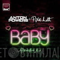 Anton Powers & Pixie Lott  - Baby (Alternative Mix)