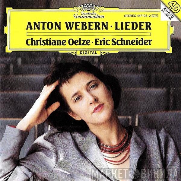 Anton Webern, Christiane Oelze • Eric Schneider   - Lieder