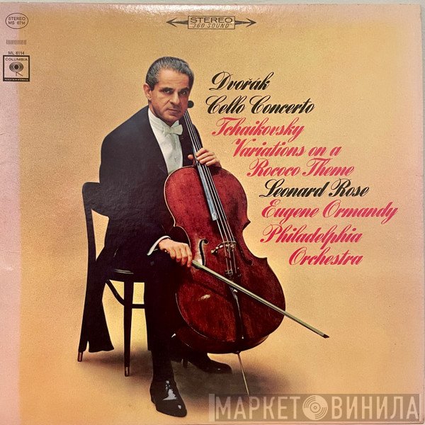 Antonín Dvořák / Pyotr Ilyich Tchaikovsky - Leonard Rose, Eugene Ormandy, The Philadelphia Orchestra  - Cello Concerto / Variations On A Rococo Theme