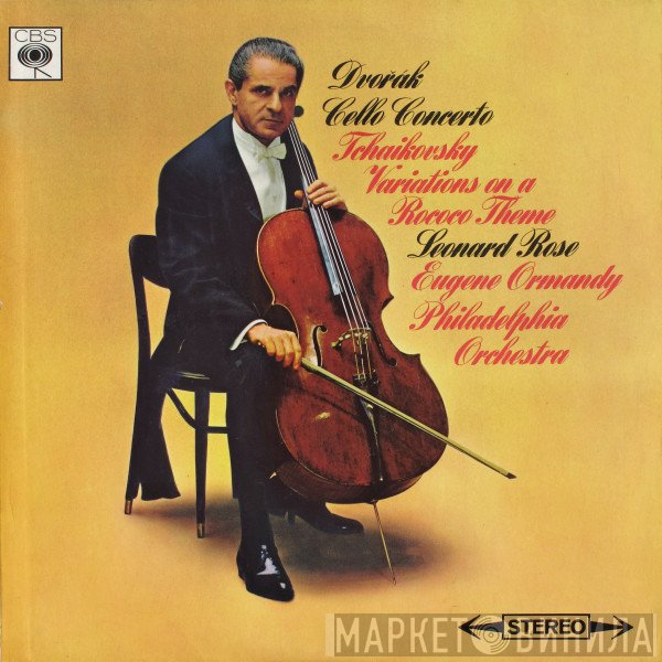 Antonín Dvořák / Pyotr Ilyich Tchaikovsky, Leonard Rose, Eugene Ormandy, The Philadelphia Orchestra  - Cello Concerto / Variations On A Rococo Theme