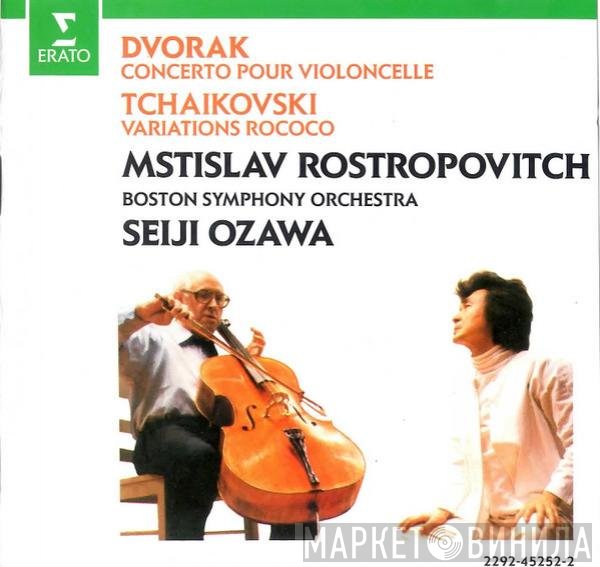 Antonín Dvořák • Pyotr Ilyich Tchaikovsky - Mstislav Rostropovich, Boston Symphony Orchestra, Seiji Ozawa  - Concerto Pour Violoncelle • Variations Rococo