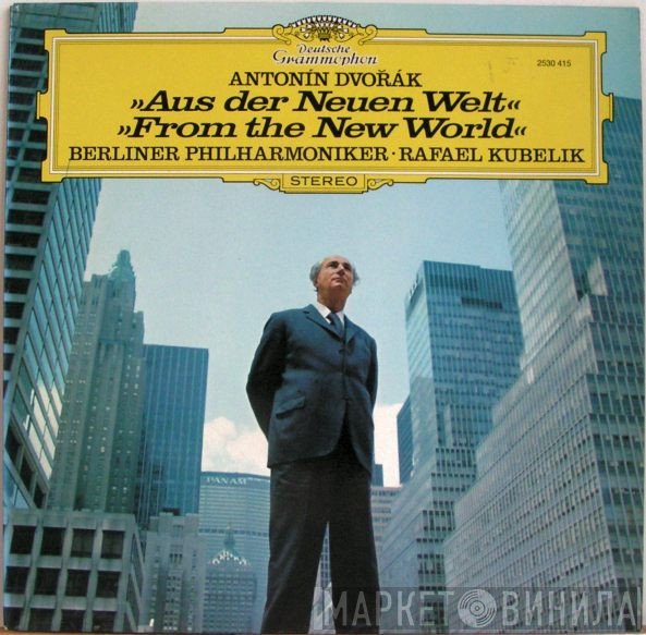 Antonín Dvořák, Berliner Philharmoniker, Rafael Kubelik  - Aus Der Neuen Welt / From The New World
