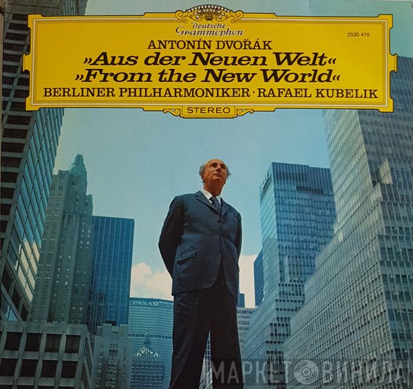 Antonín Dvořák, Berliner Philharmoniker, Rafael Kubelik  - Aus Der Neuen Welt / From The New World