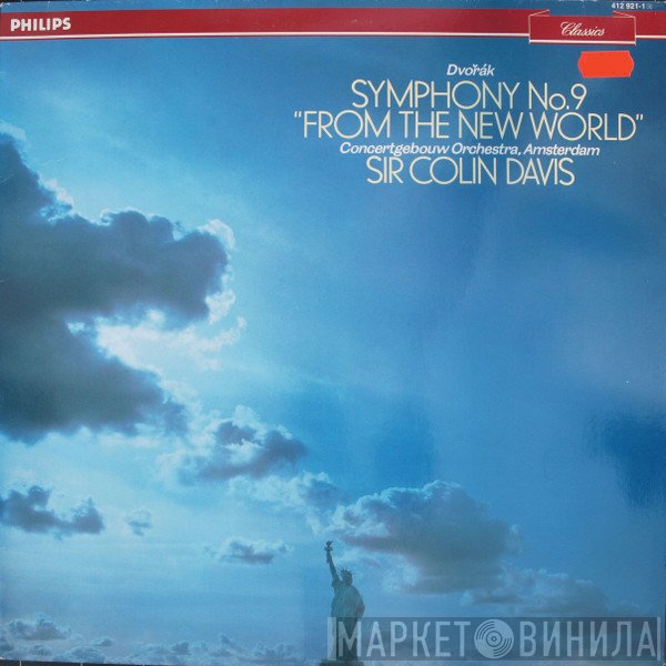 Antonín Dvořák, Concertgebouworkest, Sir Colin Davis - Symphony No.9 "From the New World" "Aus der Neuen Welt"/"Du Monde Nouveau"