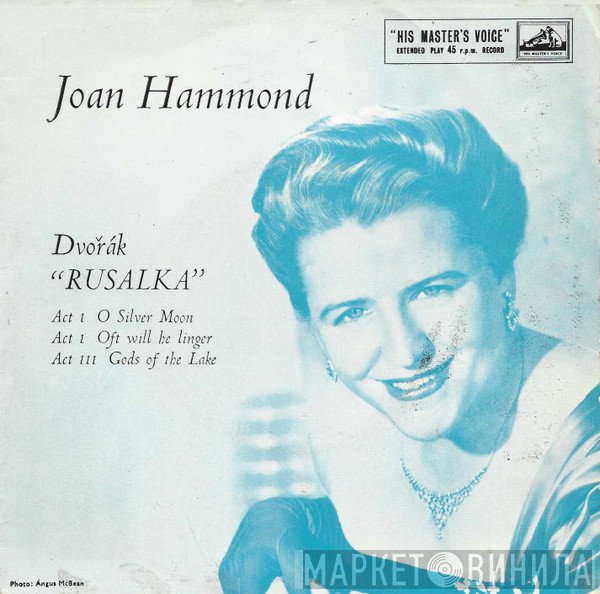 Antonín Dvořák, Joan Hammond  - "Rusalka" Act I O Silver Moon / Act I Oft Will He Linger / Act III Gods Of The Lake